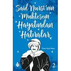 Said Nursinin Muhteşem Hayatından Hatıralar - 2