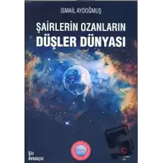 Şairlerin Ozanların Düşler Dünyası