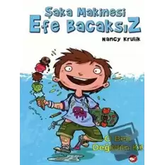 Şaka Makinesi Efe Bacaksız 1. Kitap : O Ben Değildim Ki! (Ciltli)