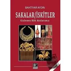 Sakalar - İskitler: Gizlenen Kök Atalarımız