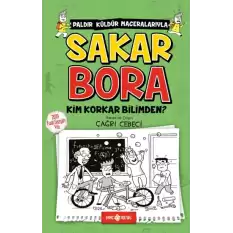 Sakar Bora Kim Korkar Bilimden