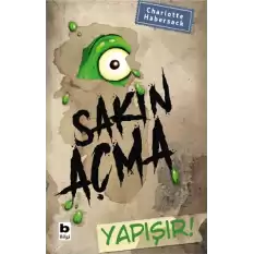 Sakın Açma Yapışır!