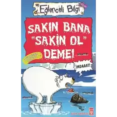 Sakın Bana Sakin Ol Deme!