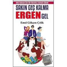 Sakın Geç Kalma Ergen Gel