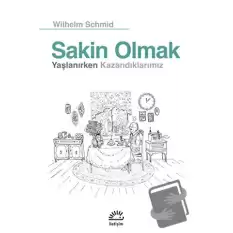 Sakin Olmak: Yaşlanırken Kazandıklarımız