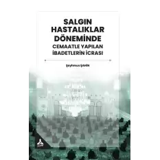 Salgın Hastalıklar Döneminde Cemaatle Yapılan İbadetlerin İcrası