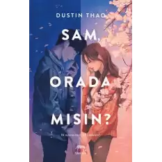 Sam, Orada Mısın?