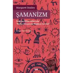 Şamanizm - Değişen Bilinç Hallerinde ”Ruhlar Dünyasıyla Bağlantı Kurmak”