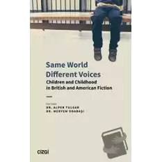 Same World Different Voices - Children and Childhood in British and American Fiction