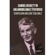 Samuel Beckett’in Adlandırılamaz Tiyatrosu