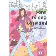 Sana Bi’Şey Olmasın!