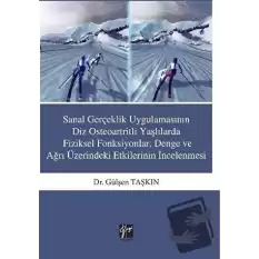 Sanal Gerçeklik Uygulamasının Diz Osteoartritli Yaşlılarda Fiziksel Fonksiyonlar, Denge ve ağrı Üzerindeki Etkilerinin İncelenmesi