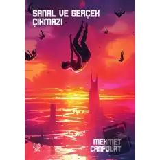 Sanal ve Gerçek Çıkmazı