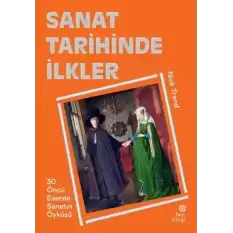 Sanat Tarihinde İlkler (Ciltli)