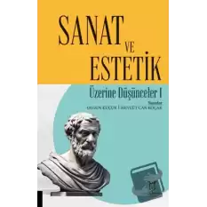 Sanat ve Estetik Üzerine Düşünceler I