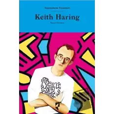 Sanatçıların Yaşamları- Keith Haring (Ciltli)