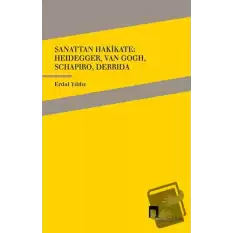 Sanattan Hakikate: Heidegger, Van Gogh, Schapiro, Derrida