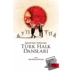 Sanattan Topluma Türk Halk Dansları (Ciltli)