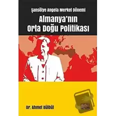 Şansölye Angela Merkel Dönemi Almanyanın Orta Doğu Politikası