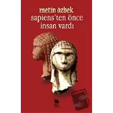 Sapiens’ten Önce İnsan Vardı