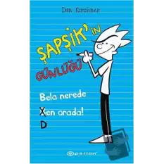 Şapşik’in Günlüğü: Bela Nerede Ben Orada