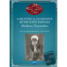 Şark İstiklal Mahkemesi Şeyh Said Davası Mahkeme Tutanakları