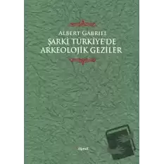 Şarki Türkiyede Arkeolojik Geziler (Ciltli)