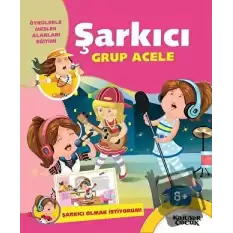 Şarkıcı Grup Acele - Şarkıcı Olmak İstiyorum