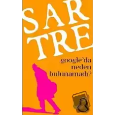 Sartre Google’da Neden Bulunamadı?