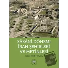 Sasani Dönemi İran Şehirleri ve Metinleri