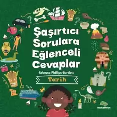 Şaşırtıcı Sorulara Eğenceli Cevaplar –Tarih