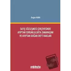 Satış Sözleşmesi Çerçevesinde Ayıptan Sorumlulukta Zamanaşımı ve Ayıptan Doğan Defi Hakları (Ciltli)