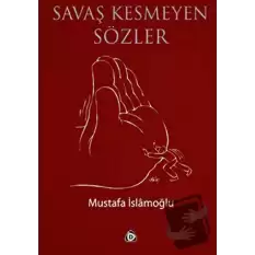 Savaş Kesmeyen Sözler