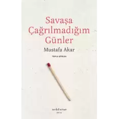 Savaşa Çağrılmadığım Günler /Toplu Şiirler