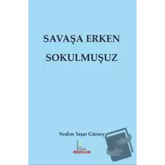 Savaşa Erken Sokulmuşuz