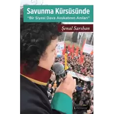 Savunma Kürsüsünde - Bir Siyasi Dava Avukatının Anıları