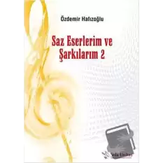 Saz Eserlerim ve Şarkılarım 2