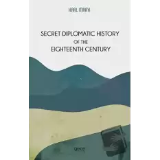 Secret Diplomatic History of the Eighteenth Century