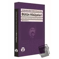 Şehbenderzade Filibeli Ahmed Hilmi Bütün Hikayeleri