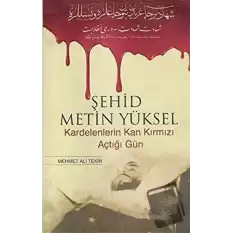 Şehid Metin Yüksel - Kardelenlerin Kan Kırmızı Açtığı Gün