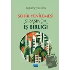 Şehir Yenilemesi Sırasında İş Birliği