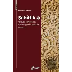 Şehitlik 2: Yahudi-Hıristiyan Geleneğinde Şehitlik Olgusu