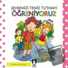 Şehrimizi Temiz Tutmayı Öğreniyoruz