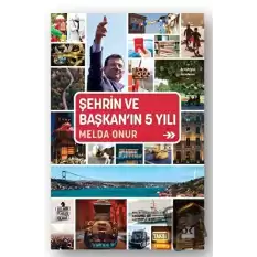 Şehrin ve Başkan’ın 5 Yılı