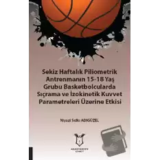 Sekiz Haftalık Pilometrik Antrenmanın 15-18 Yaş Grubu Basketbolcularda Sıçrama ve İzokinetik Kuvvet