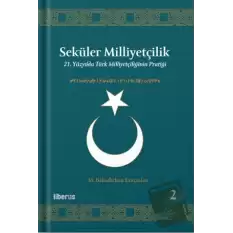 Seküler Milliyetçilik 2 - 21. Yüzyılda Türk Milliyetçiliğinin Pratiği (Ciltli)