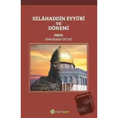 Selahaddin Eyyubi ve Dönemi