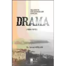 Selanik’in Gölgesinde Bir Sancak: Drama (1864-1913)