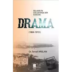 Selanik’in Gölgesinde Bir Sancak: Drama (1864-1913)