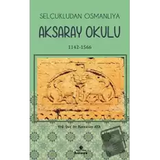 Selçukludan Osmanlıya Aksaray Okulu (1142-1566)